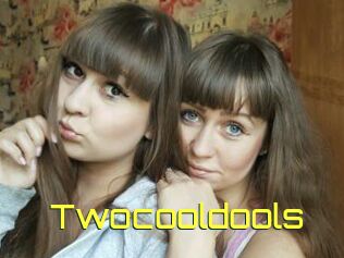 Twocooldools